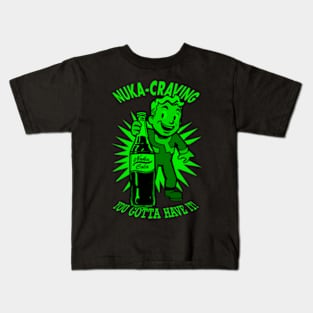 Nuka-Craving - You Gotta Have It! - Nuclear Kids T-Shirt